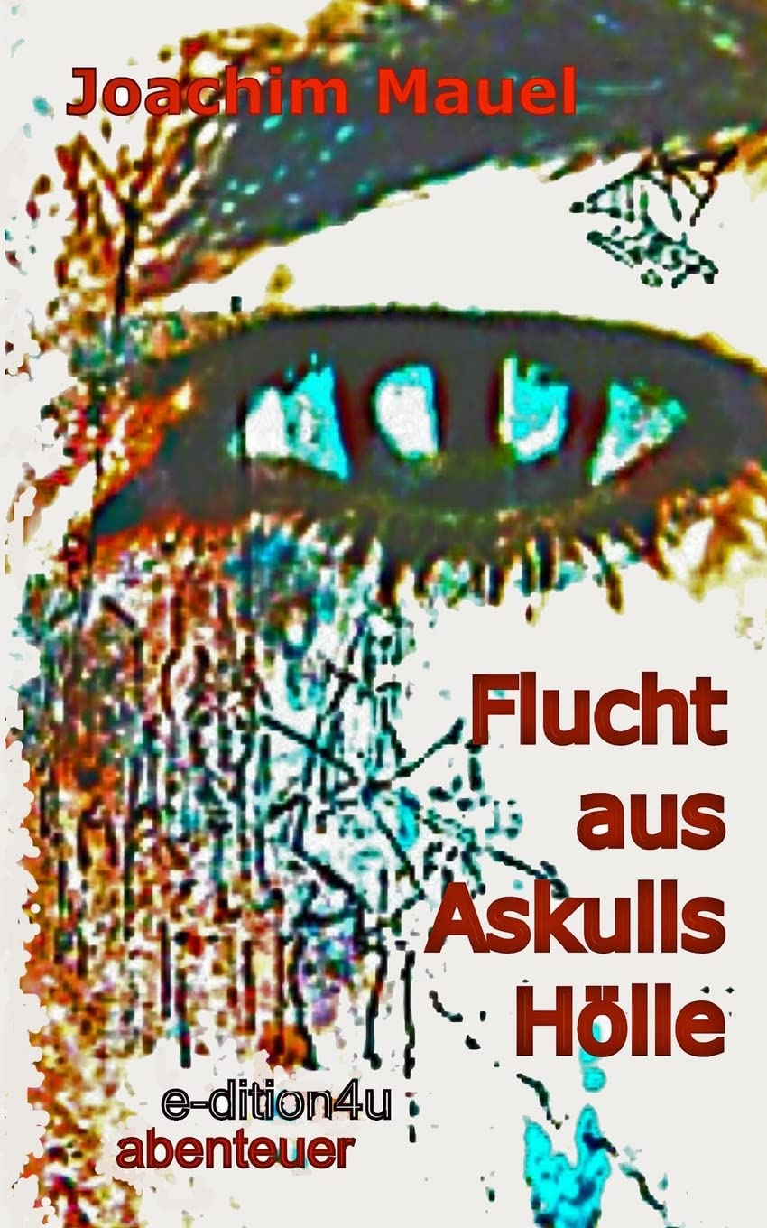 Flucht aus Askulls Hölle (e-dition4u abenteuer, Band 2) Action & Adventure