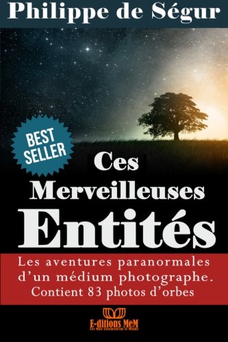 Ces merveilleuses entités: Les confessions paranormales d'un médium photographe book