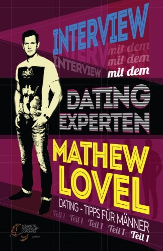 Interview mit dem Dating-Experten Mathew Lovel Teil I: Dating-Tipps für Männer Partnership & Love