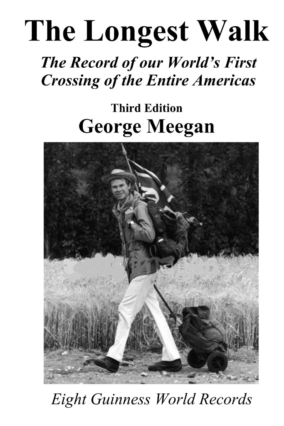 The Longest Walk: The Record of our World's First Crossing of the Entire Americas (2013 Edition) Politics & Society Books