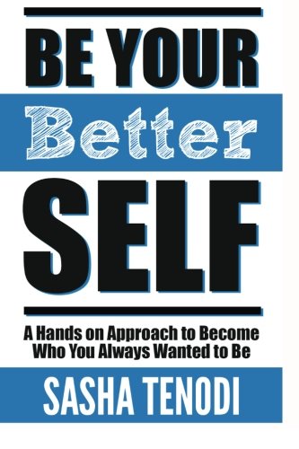 Be Your Better Self: A Hands on Approach to Become Who You Always Wanted to Be Lifestyle