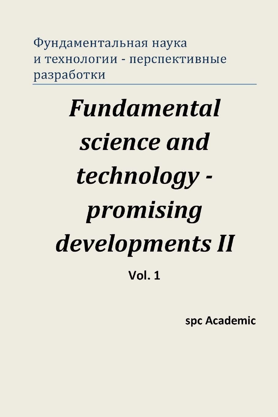 Fundamental science and technology - promising developments II. Vol.1: Proceedings of the Conference. Moscow, 28-29.11.2013 Business & Technology