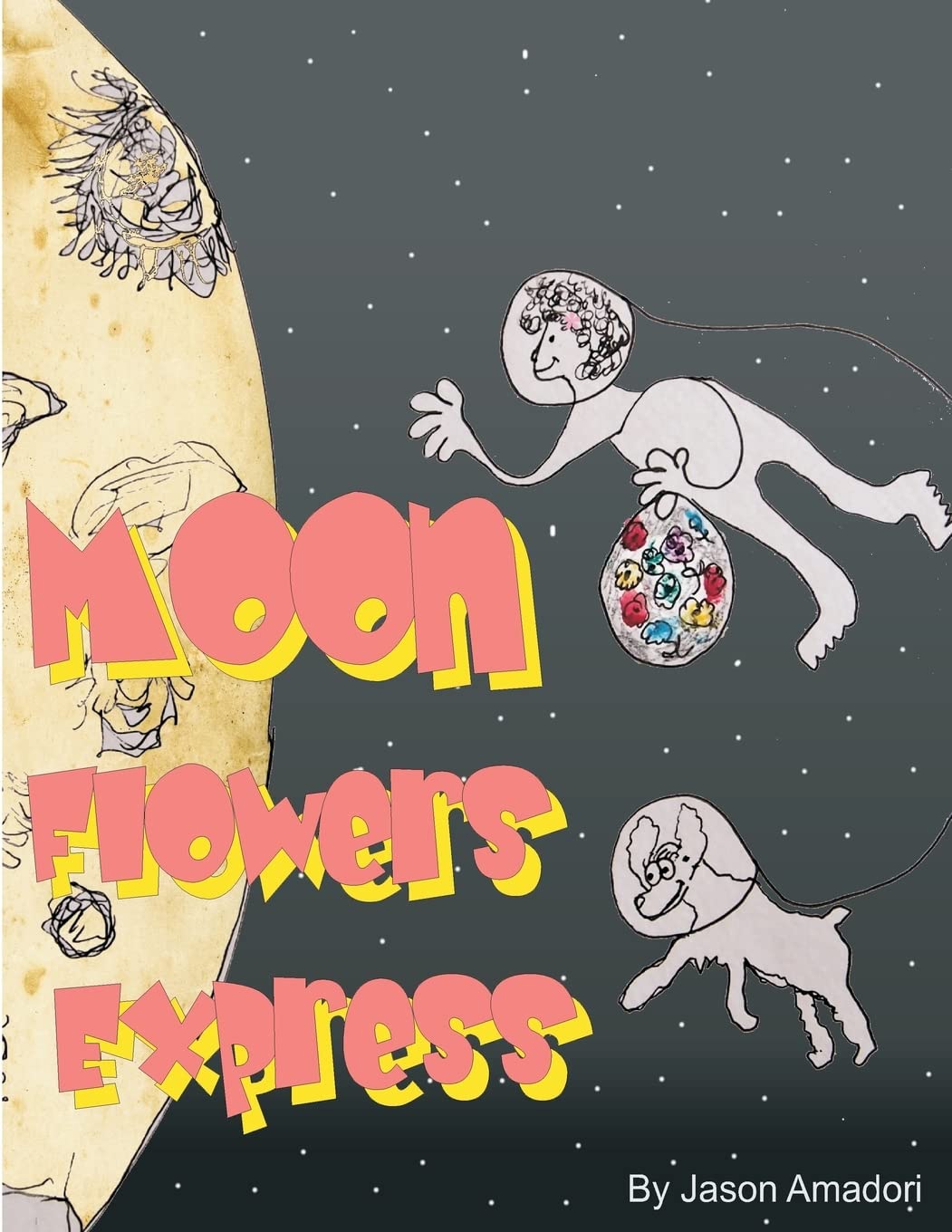 Moon Flowers Express.: Come along for a fun trip to the moon, with a little girl and her dog and a mind full of imagination. With a plan to plant ... moon, to bring some color to the night sky. Novels & Short Stories