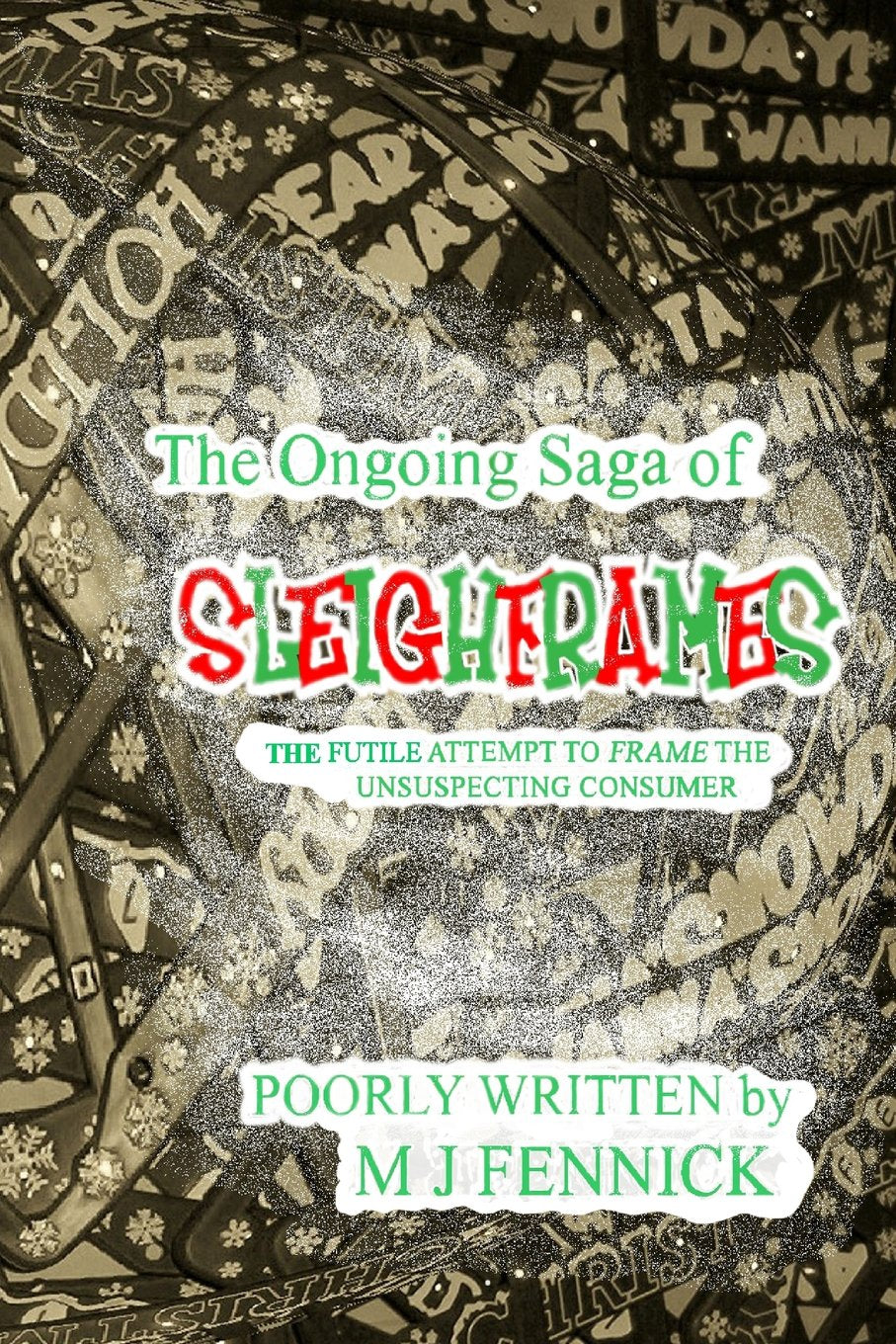 The ongoing saga of Sleighframes: Our futile attempt to frame the unsuspecting consumer Memories