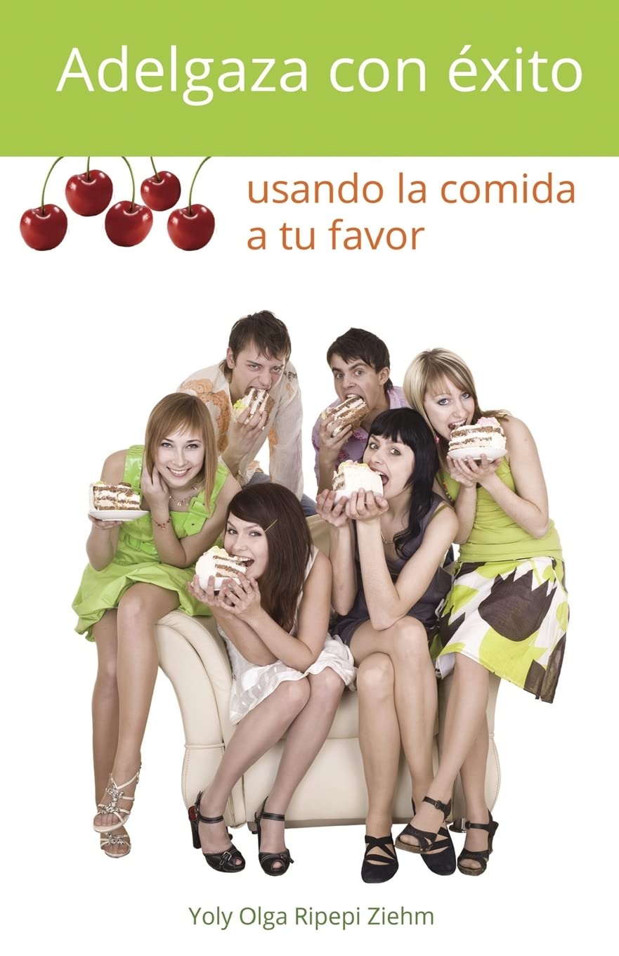 Adelgaza con éxito usando la comida a tu favor Health, Nutrition & Fitness