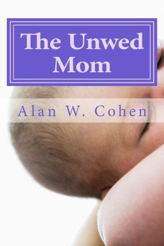 The Unwed Mom: A Beginner's Guide to Rights and Duties (Volume 1) Law