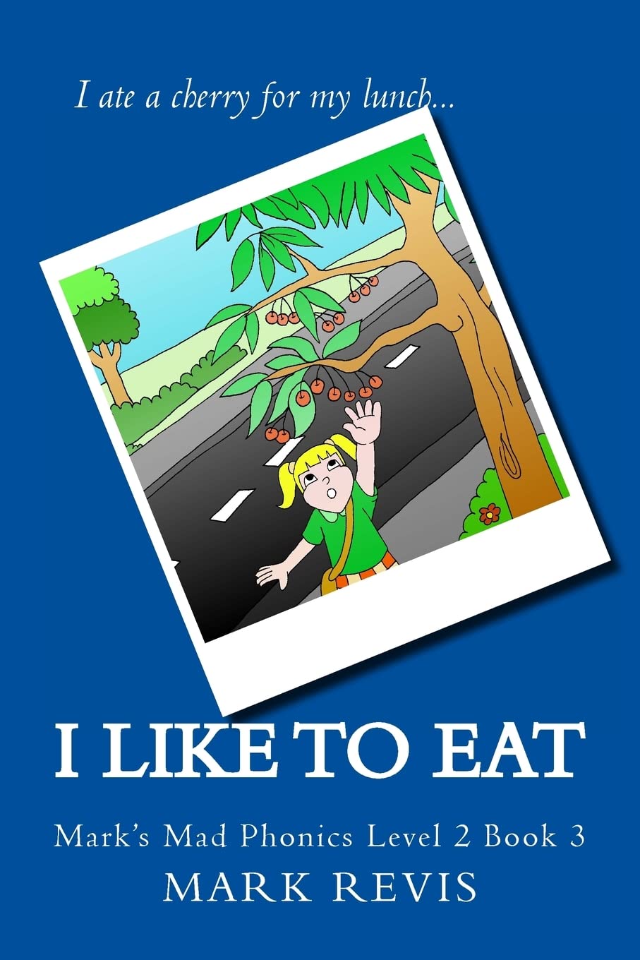 I Like to Eat: Mark's Mad Phonics Level 2 Book 3 Study Guides