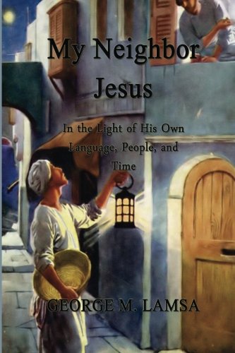 My Neighbor Jesus: In the Light of His Own Language, People, and Time book