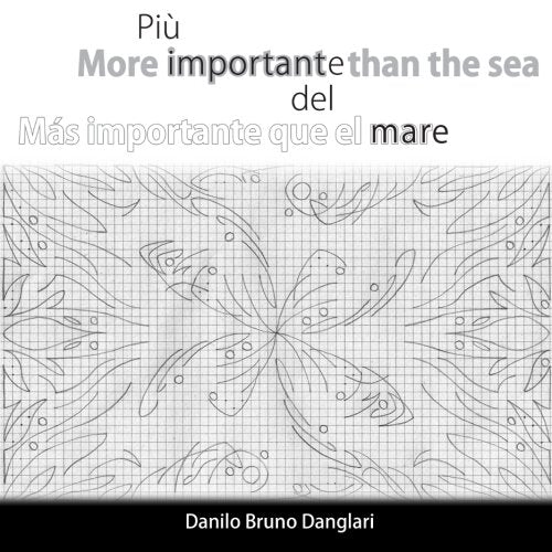 Più importante del mare - Más importante que el mar - More important than the sea Poetry