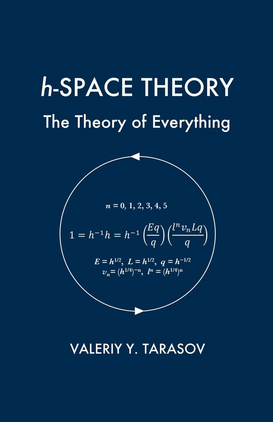 h-SPACE THEORY: The Theory of Everything Natural Sciences