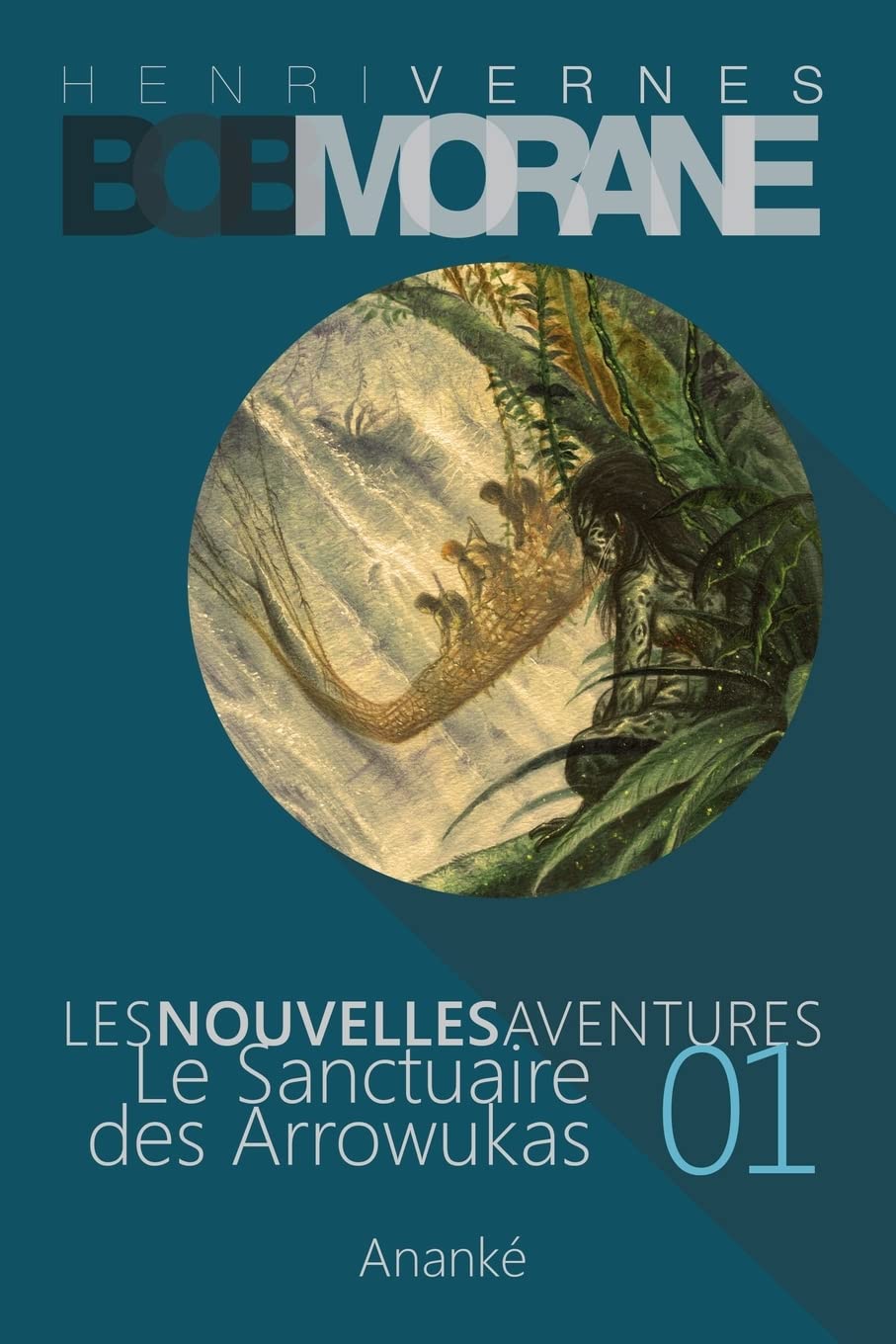 Les Nouvelles Aventures de Bob Morane - Le Sanctuaire des Arrowukas (01): La Trilogie - Deuxième Partie book