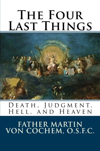 The Four Last Things: Death, Judgment, Hell, Heaven Religion & Esotericism