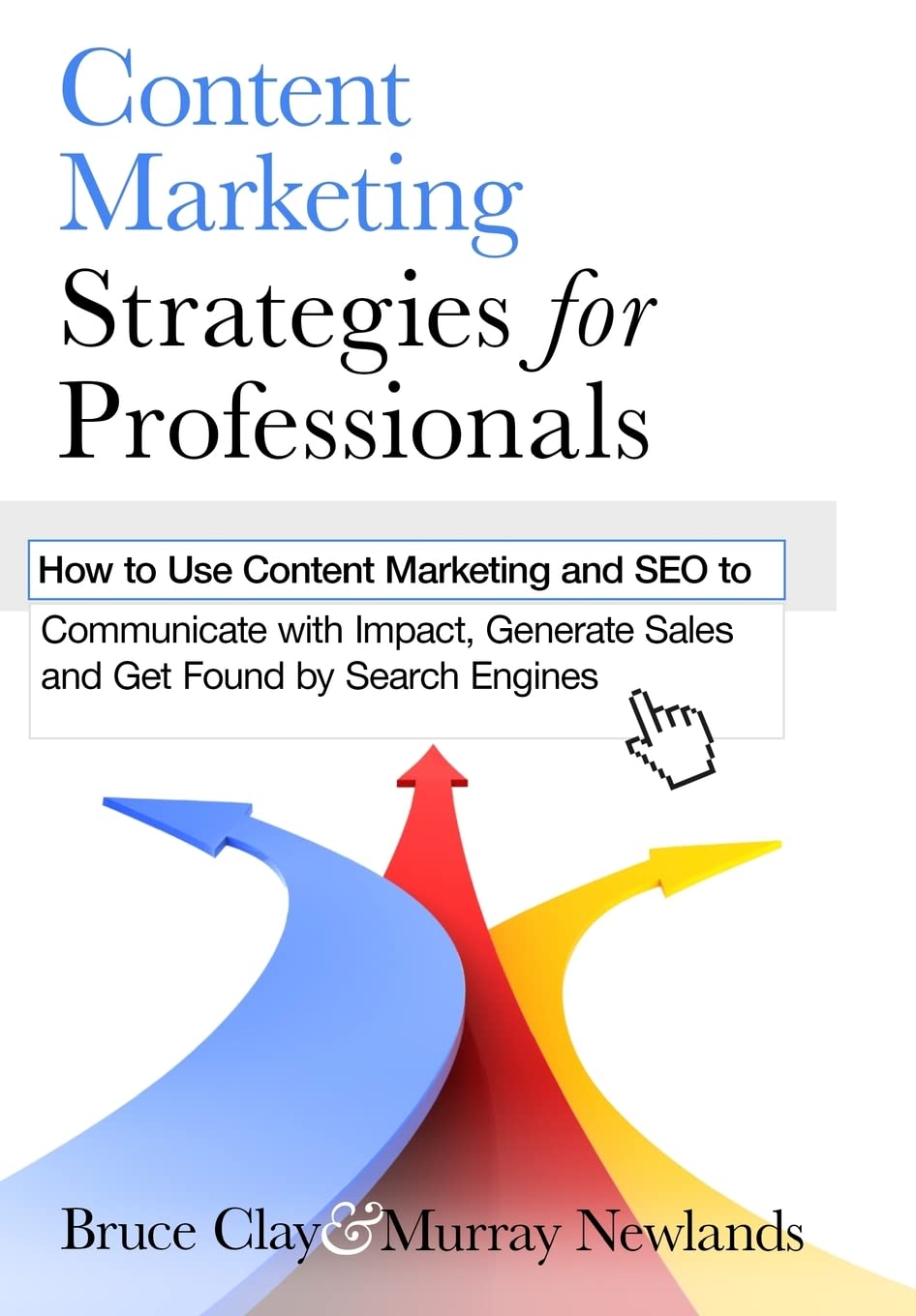 Content Marketing Strategies for Professionals: How to Use Content Marketing and SEO to Communicate with Impact, Generate Sales and Get Found by Search Engines Business, Finance & Career