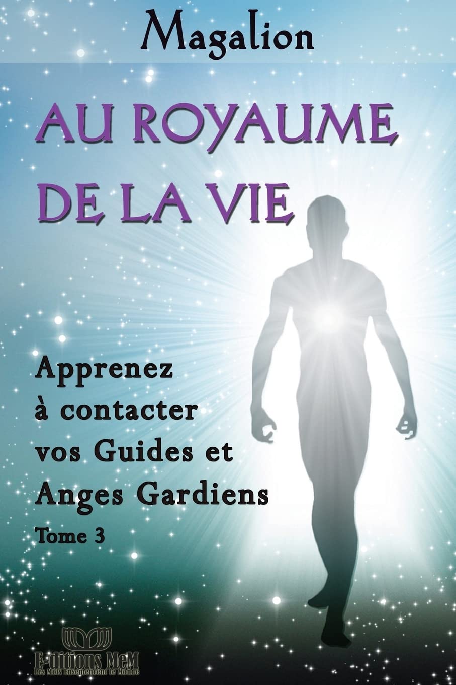 Au Royaume de la Vie: Contactez vos Guides et Anges Gardiens book