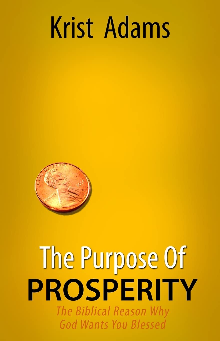 The Purpose of Prosperity: The Biblical Reason Why God Wants You Blessed Religion & Esotericism
