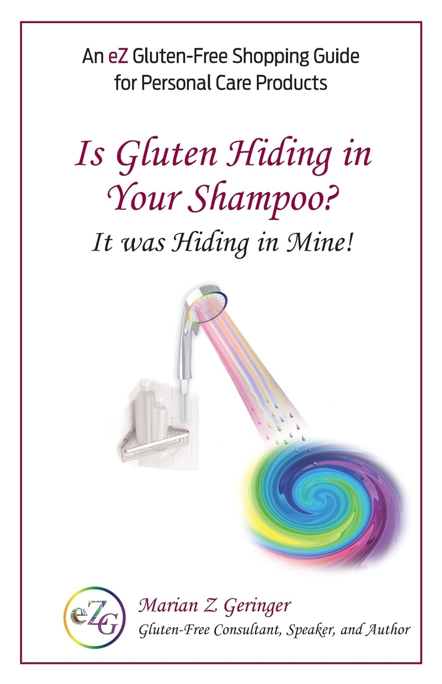 Is Gluten Hiding in Your Shampoo?: It Was Hiding in Mine! (eZ Gluten-Free Life Handbooks, Band 2) Health, Nutrition & Fitness
