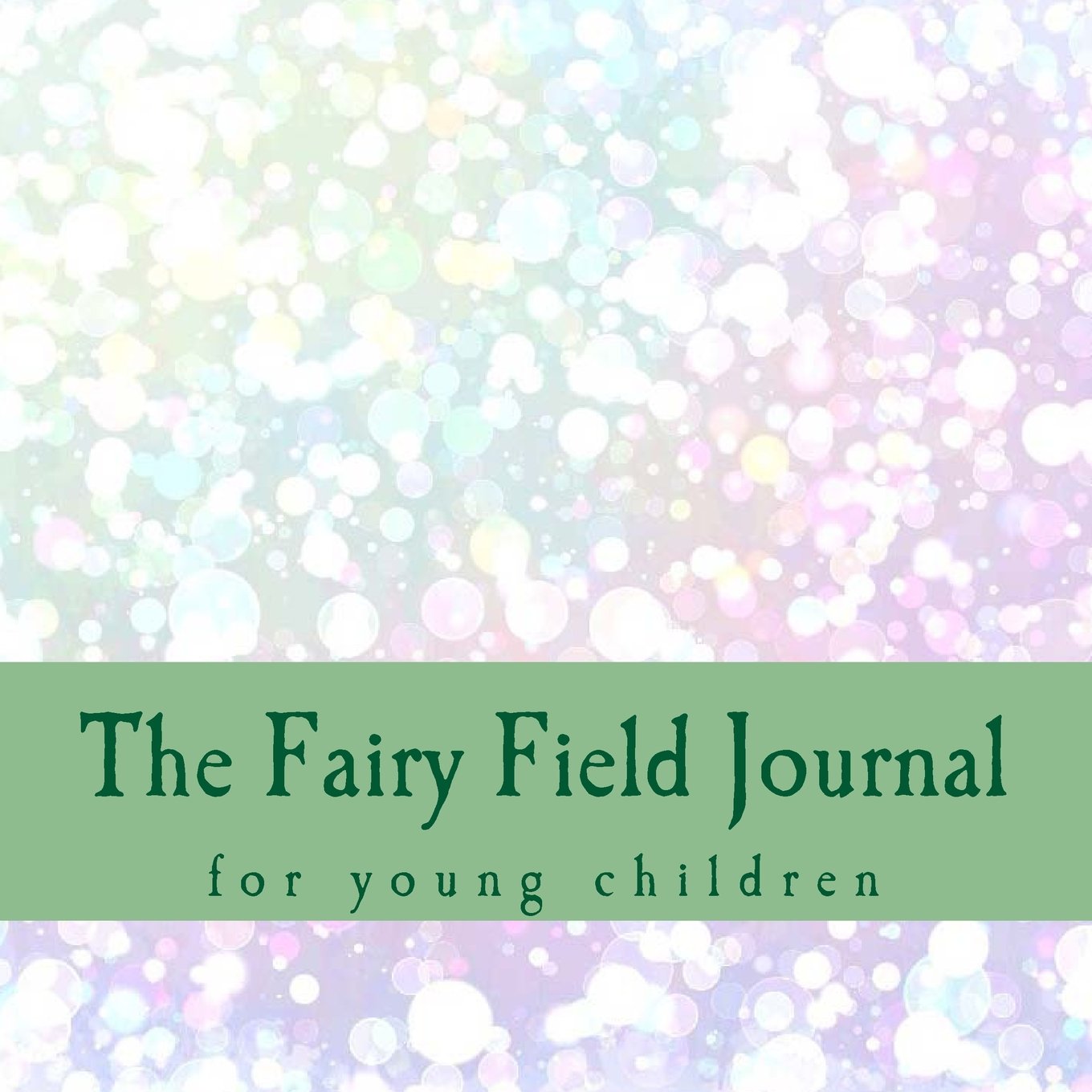 The Fairy Field Journal: for young children Novels & Short Stories