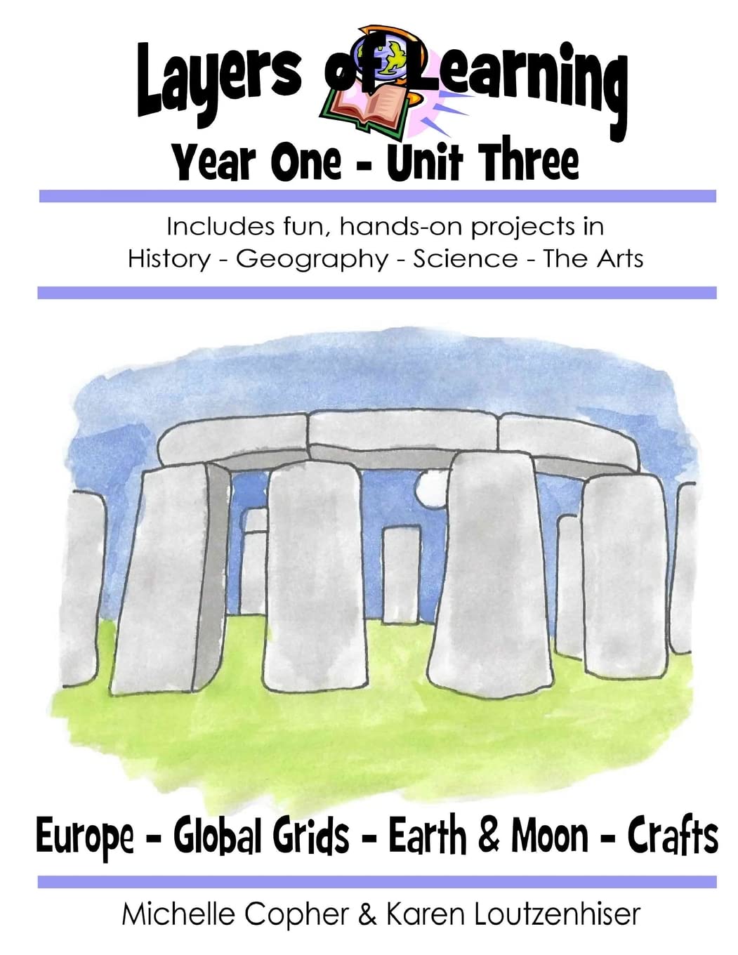 Layers of Learning Year One Unit Three: Ancient Europe, Global Grids, Earth & Moon, Crafts (Layers of Learning Year 1, Band 3) Study Guides