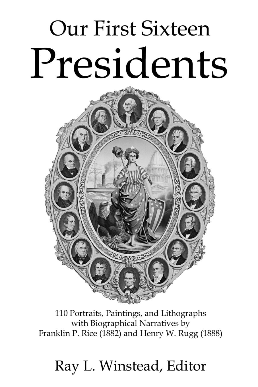Our First Sixteen Presidents (Black and White Edition): 110 Portraits, Paintings, and Lithographs with Biographical Narratives by Franklin P. Rice (1882) and Henry W. Rugg (1888) Biographies & Memoirs Audio Books