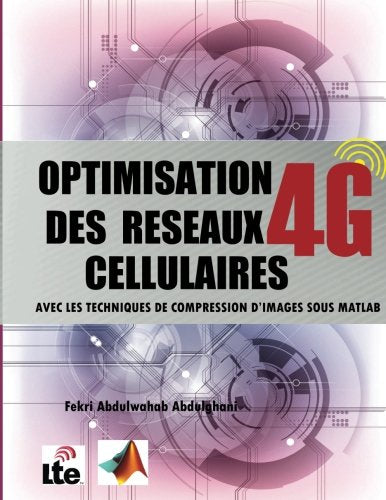 Optimisation des réseaux mobile cellulaire 4G: avec les techniques de compression d’images sous matlab Business & Technology