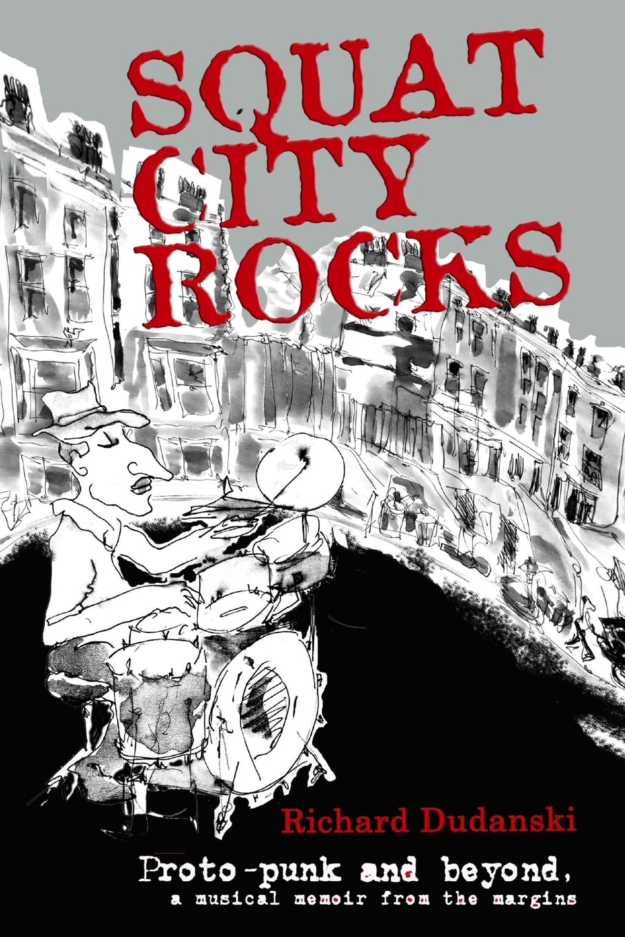Squat City Rocks: protopunk and beyond. a musical memoir from the margins Arts & Music