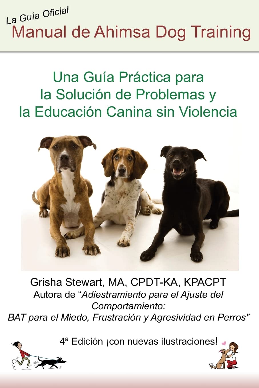 Manual Oficial de Ahimsa Dog Training: Una Guía Práctica para la Solución de Problemas y la Educación Canina sin Violencia Pets