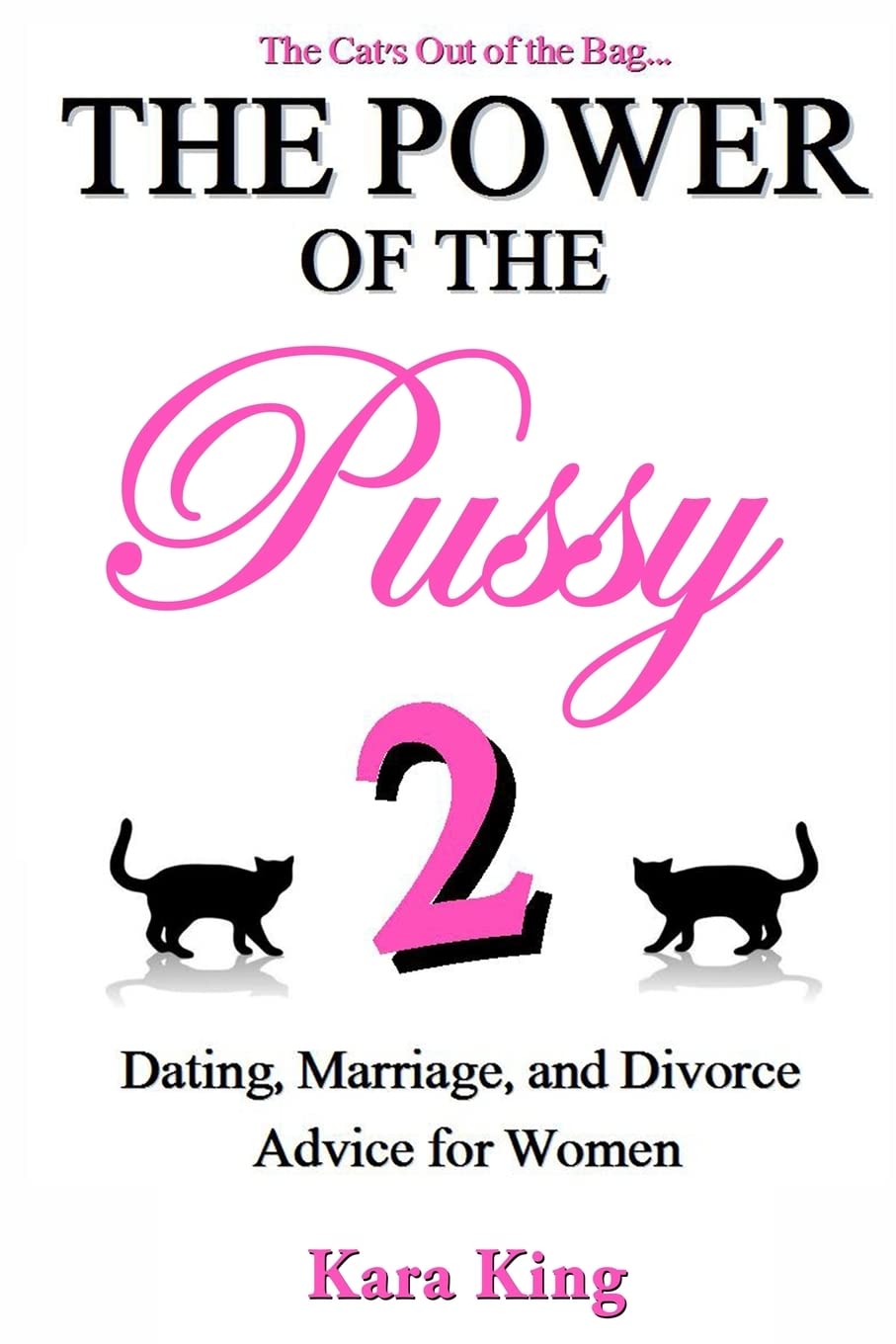The Power of the Pussy Part Two: Dating, Marriage, and Divorce Advice for Women (Dating and Relationship Advice for Women - Get What You Want From Men: Love, Respect, Commitment, and More!, Band 2) Partnership & Love