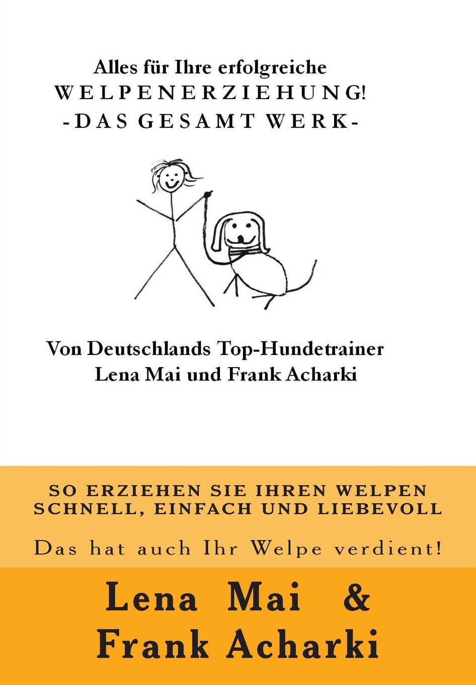 Alles für Ihre erfolgreiche WELPENERZIEHUNG!: So erziehen Sie Ihren Liebling schnell, einfach und liebevoll! Pets
