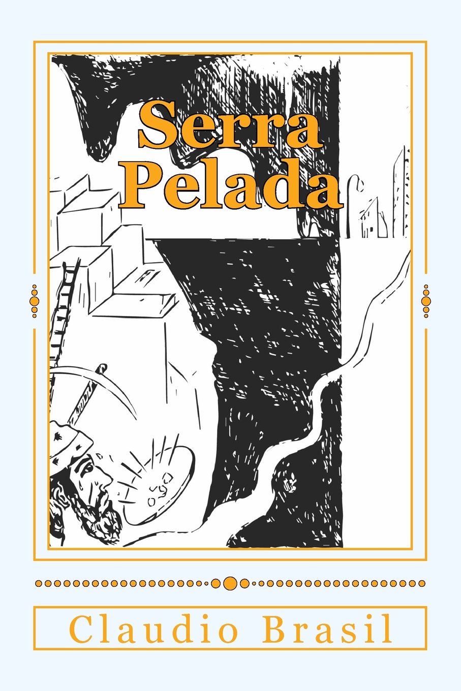 Serra Pelada: Um Mundo de Ilusoes Politics & History