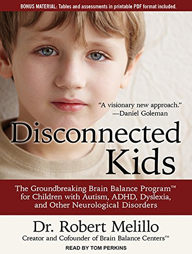 Disconnected Kids: The Groundbreaking Brain Balance Program for Children with Autism, Adhd, Dyslexia, and Other Neurological Disorders Medicine