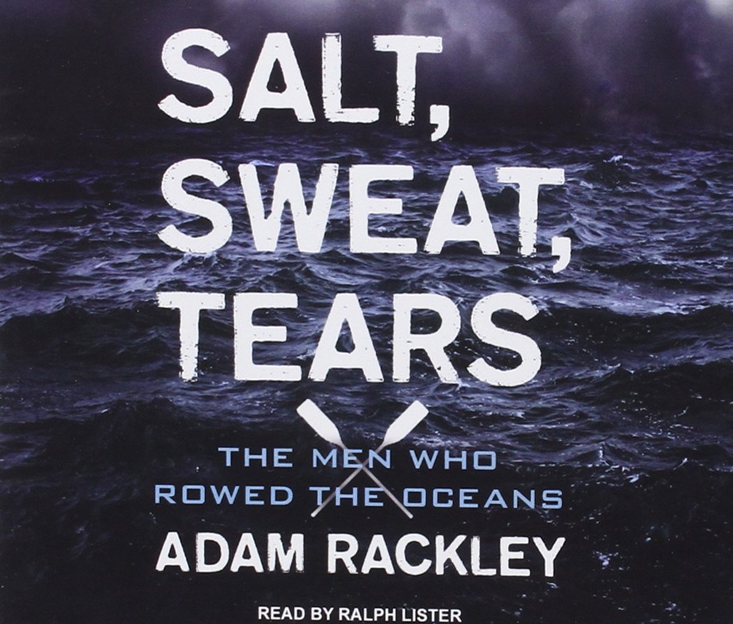 Salt, Sweat, Tears: The Men Who Rowed the Oceans Leisure & Fun