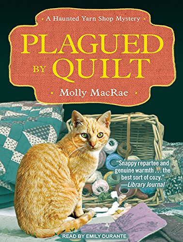 Plagued by Quilt (Haunted Yarn Shop Mysteries, Band 4) Contemporary literature