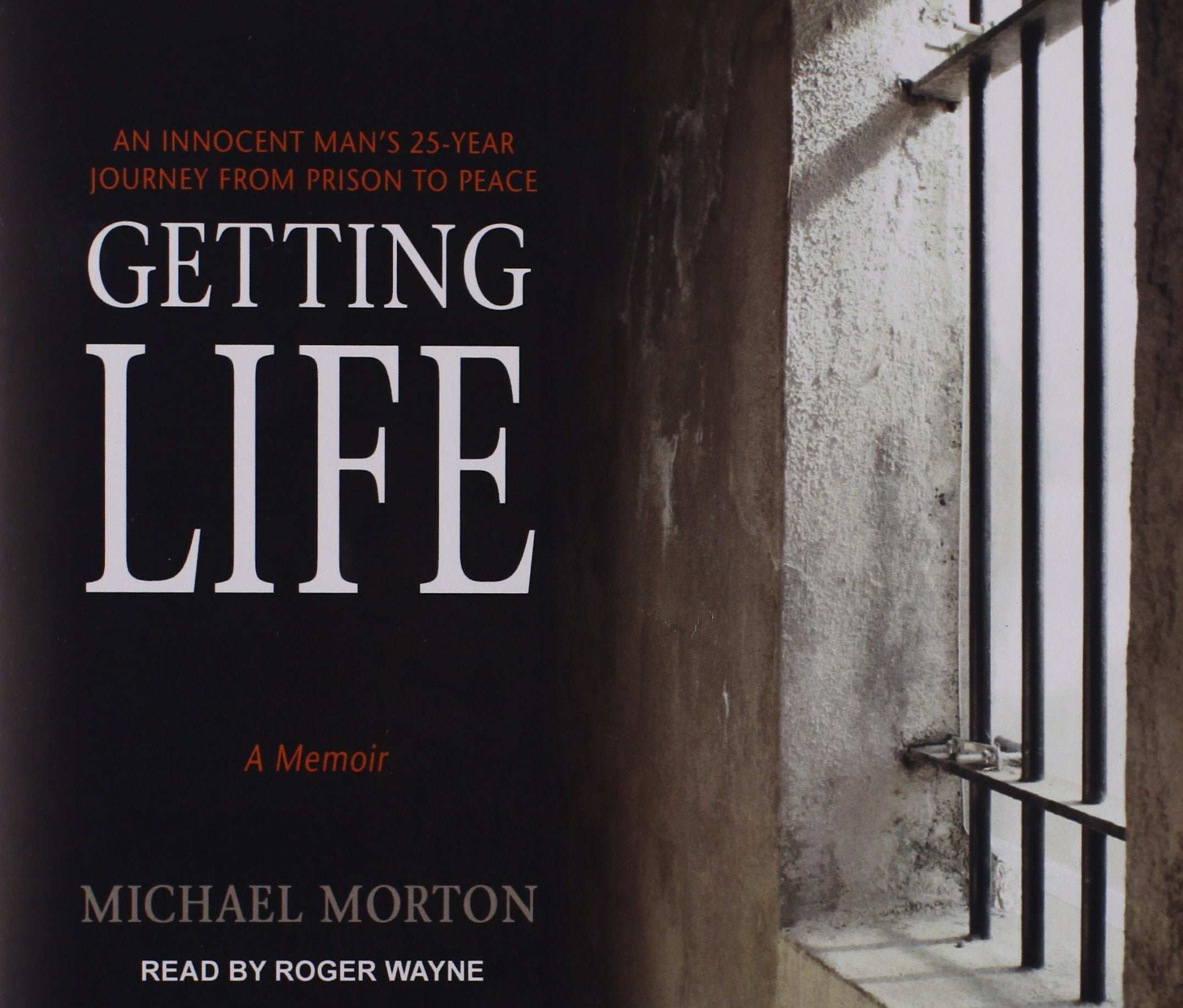 Getting Life: An Innocent Man�s 25-Year Journey from Prison to Peace Law
