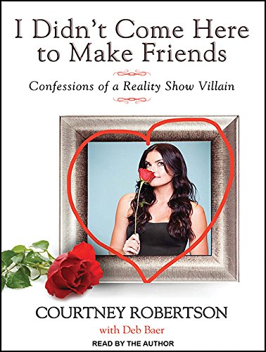 I Didn't Come Here to Make Friends: Confessions of a Reality Show Villain Social Sciences