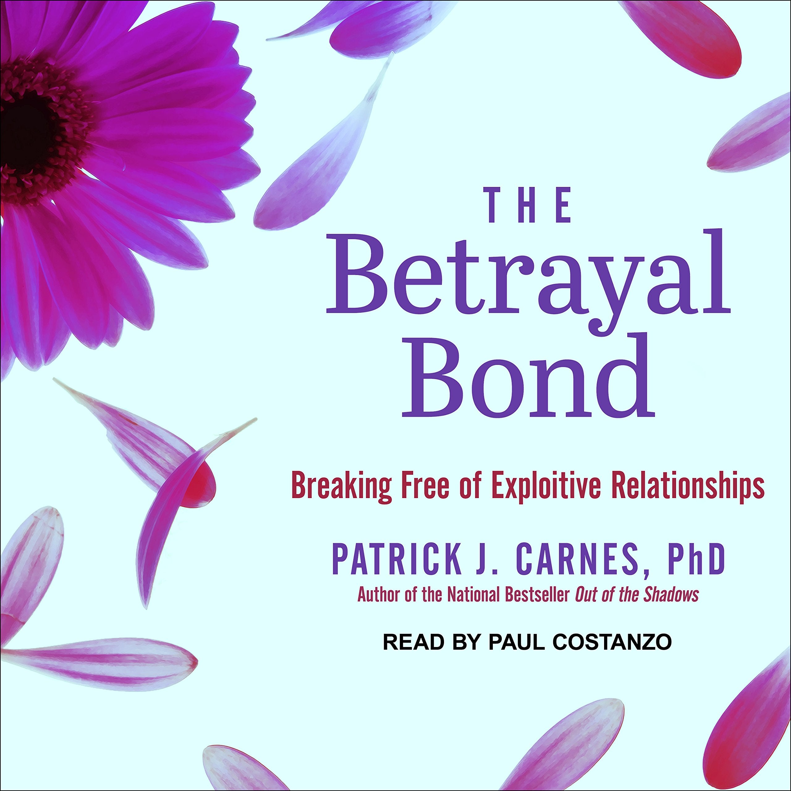 The Betrayal Bond: Breaking Free of Exploitive Relationships Learning & Reference