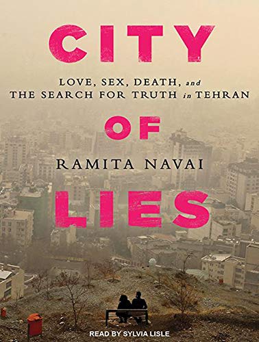 City of Lies: Love, Sex, Death, and the Search for Truth in Tehran Social Sciences