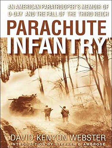 Parachute Infantry: An American Paratrooper's Memoir of D-Day and the Fall of the Third Reich Memories