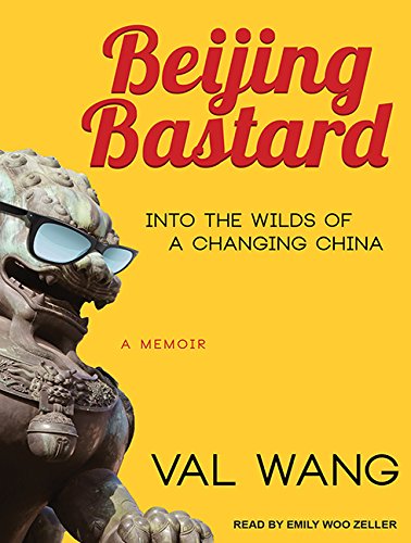 Beijing Bastard: Into the Wilds of a Changing China Art & Literature