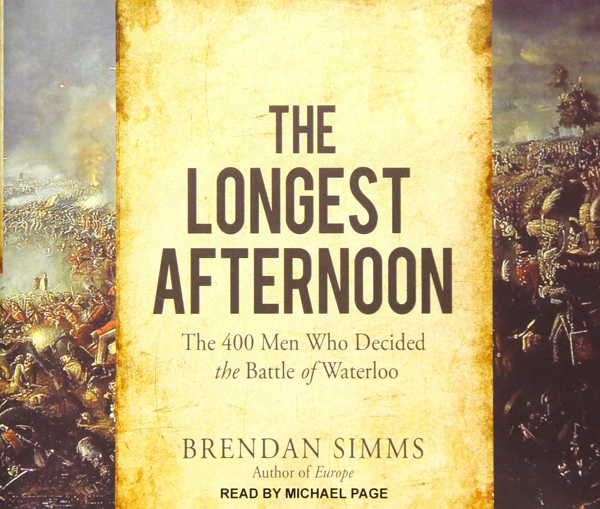 The Longest Afternoon: The 400 Men Who Decided the Battle of Waterloo Social Sciences