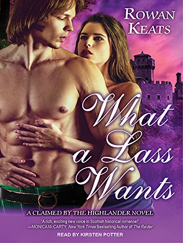 What a Lass Wants (Claimed by the Highlander, Band 4) Historical Fiction