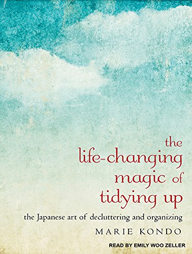 The Life-Changing Magic of Tidying Up: The Japanese Art of Decluttering and Organizing Philosophy