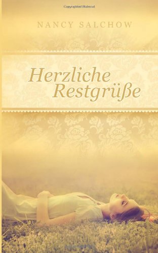 Herzliche Restgruesse: Ein etwas anderer Roman Contemporary Romance