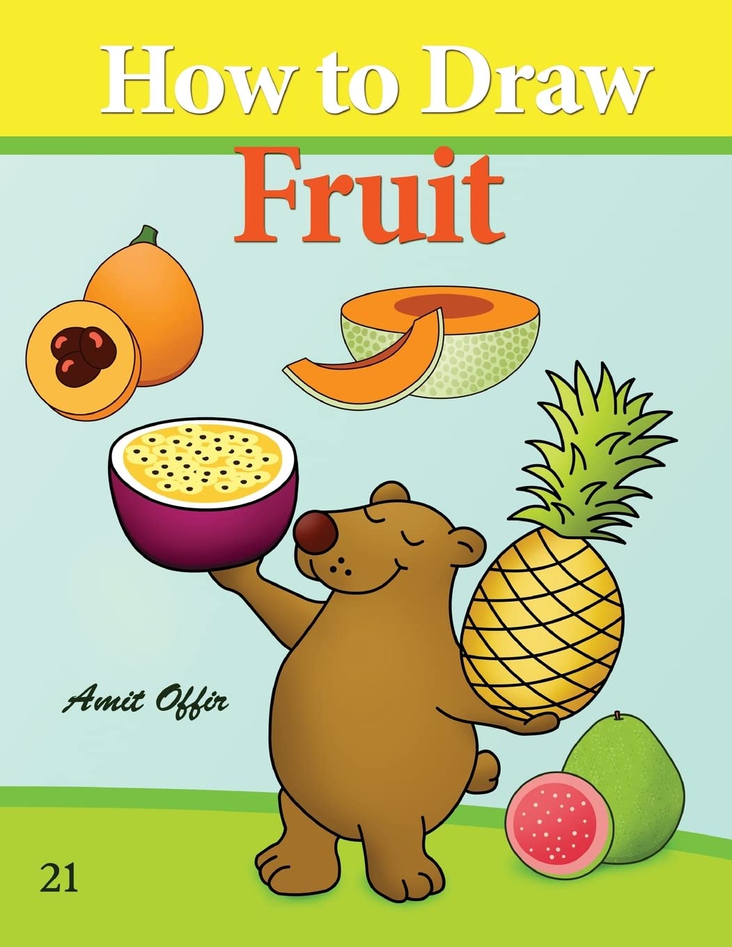 How to Draw Fruit: Drawing Books for the While Family (How to Draw Comics, Band 21) Manga