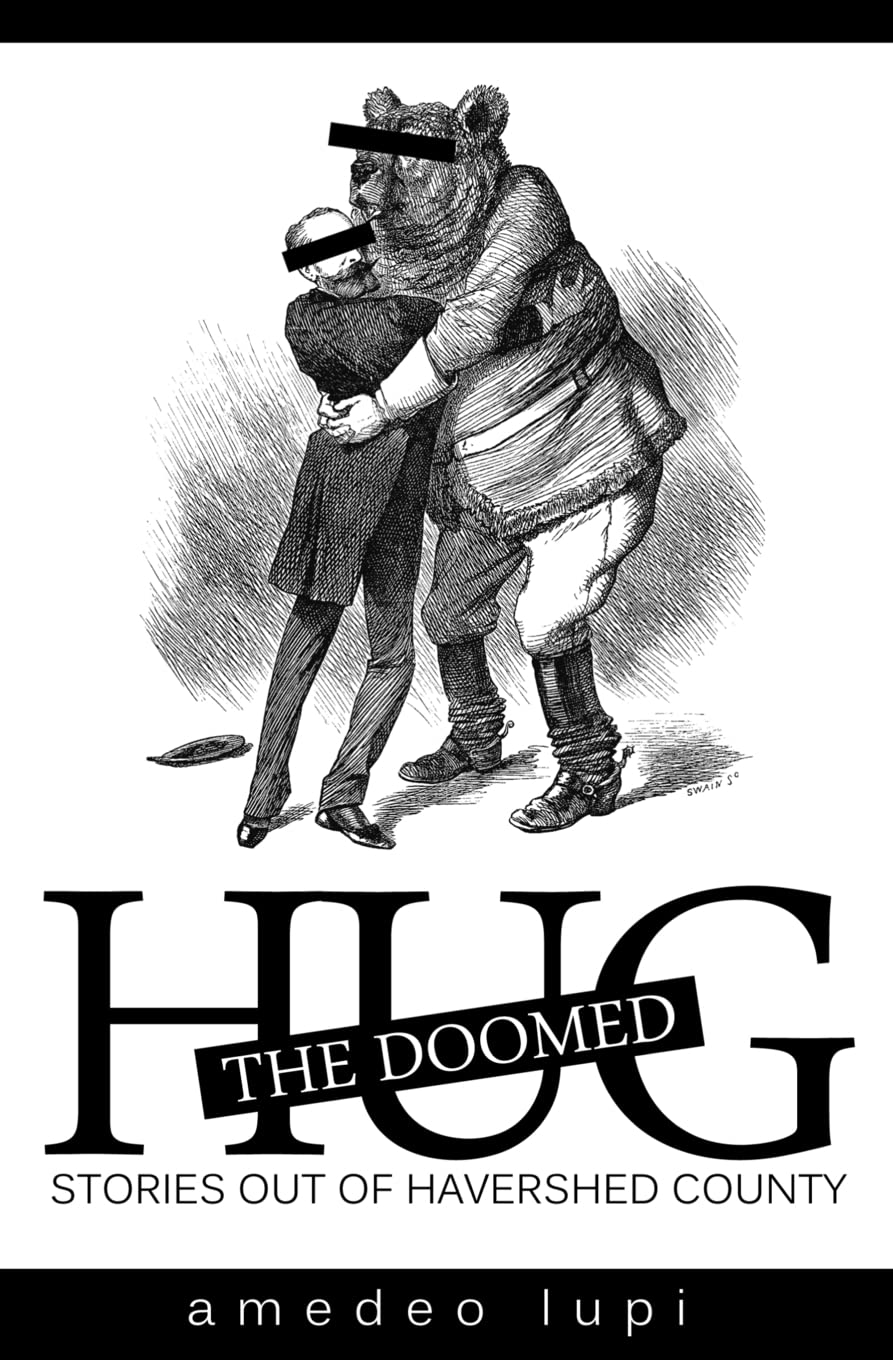 Hug the Doomed: Stories Out of Havershed County Essays & Short Stories