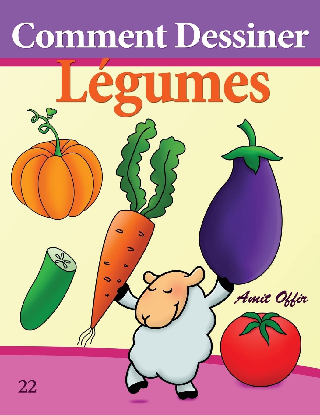 Comment Dessiner: Légumes: Livre de Dessin: Apprendre Dessiner (Livre de Dessin: Comment Dessiner des Comics - Légumes (Apprendre Dessiner) Manga
