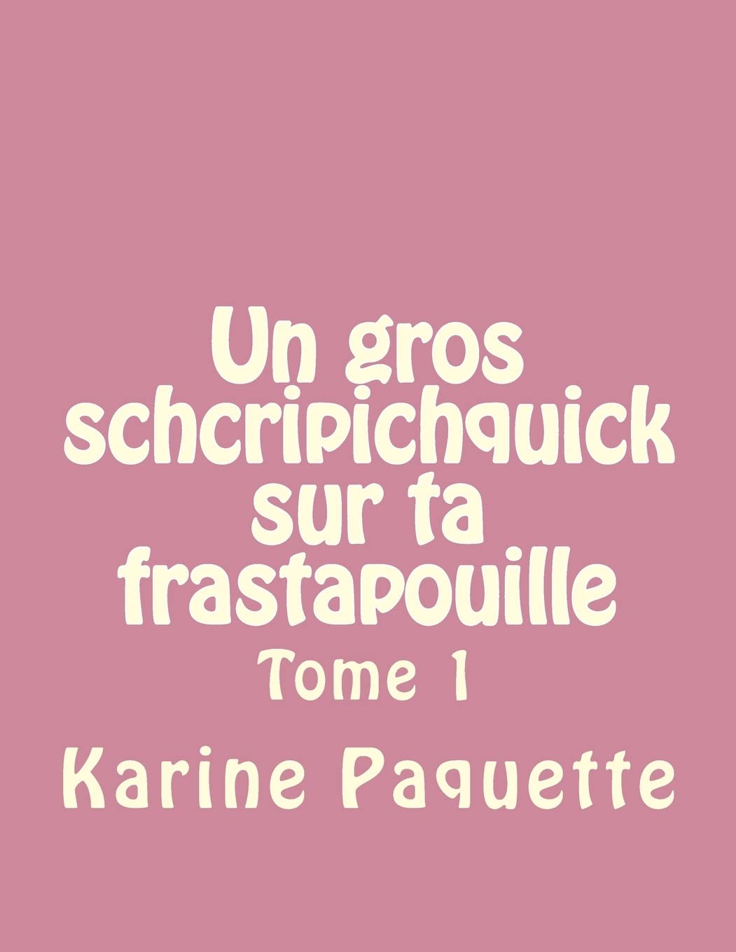 Un gros schcripichquick sur ta frastapouille tome 1 book