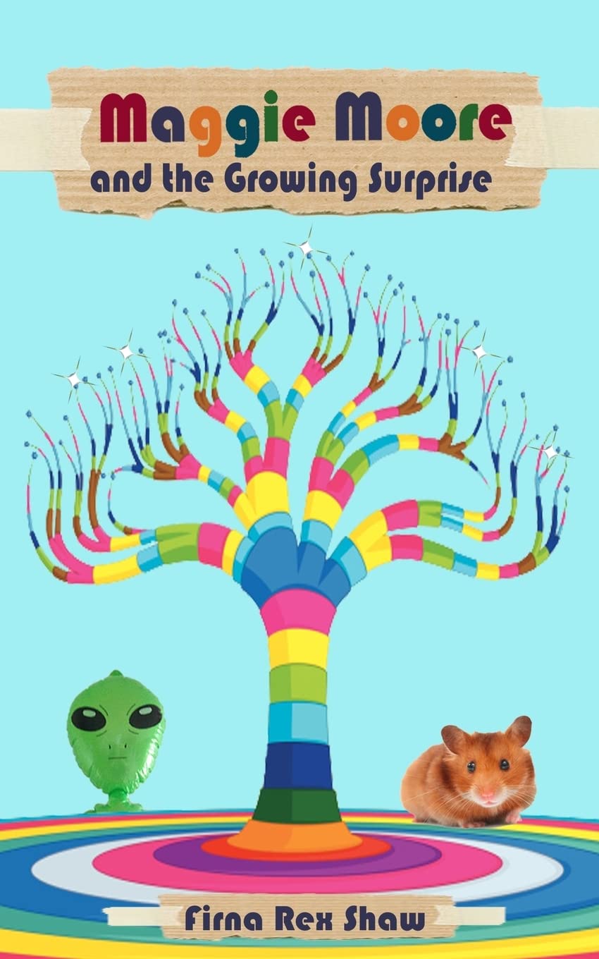 Maggie Moore and the Growing Surprise: (a children's book for ages 8,9,10,11) Novels & Short Stories