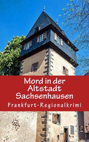 Mord in der Altstadt Sachsenhausen: Frankfurt-Regionalkrimi Crime & Thrillers