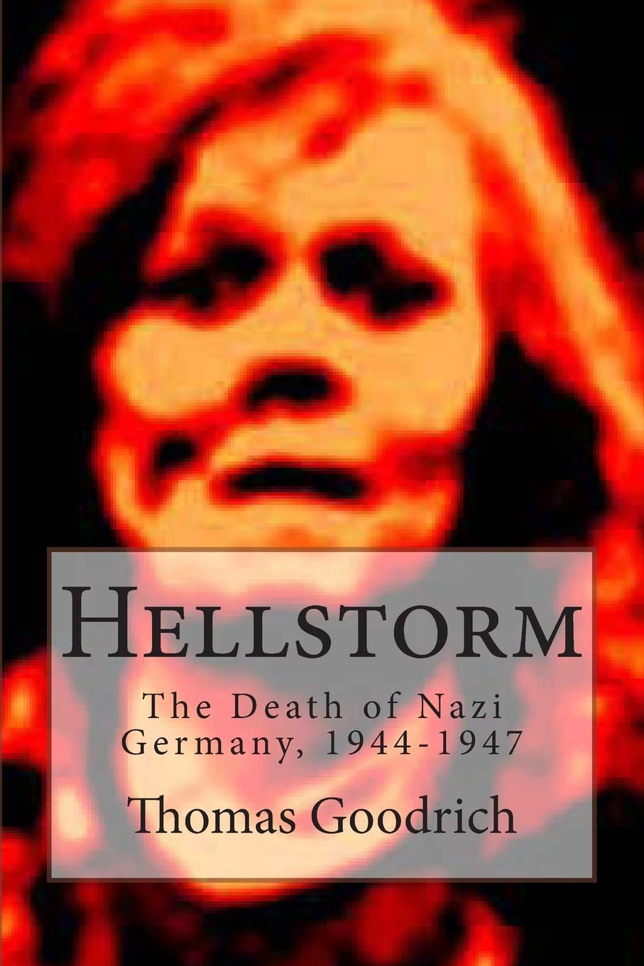 Hellstorm: The Death of Nazi Germany, 1944-1947 book
