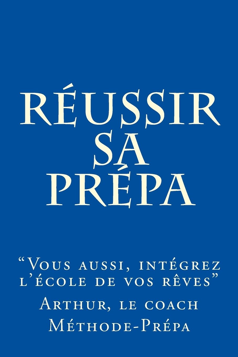 Réussir sa prépa: Vous aussi intégrez l'école de vos rêves book